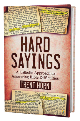 Hard Sayings by Trent Horn