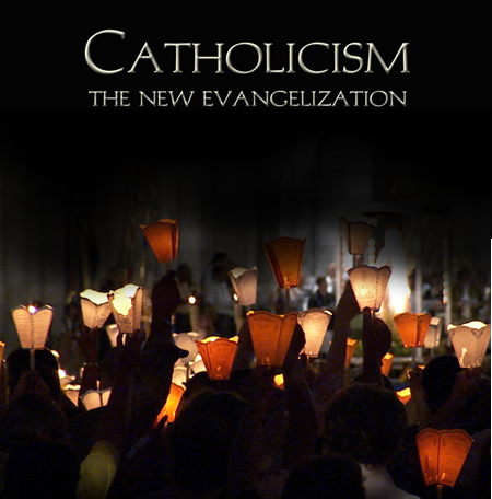 Catholicism: The New Evangelization